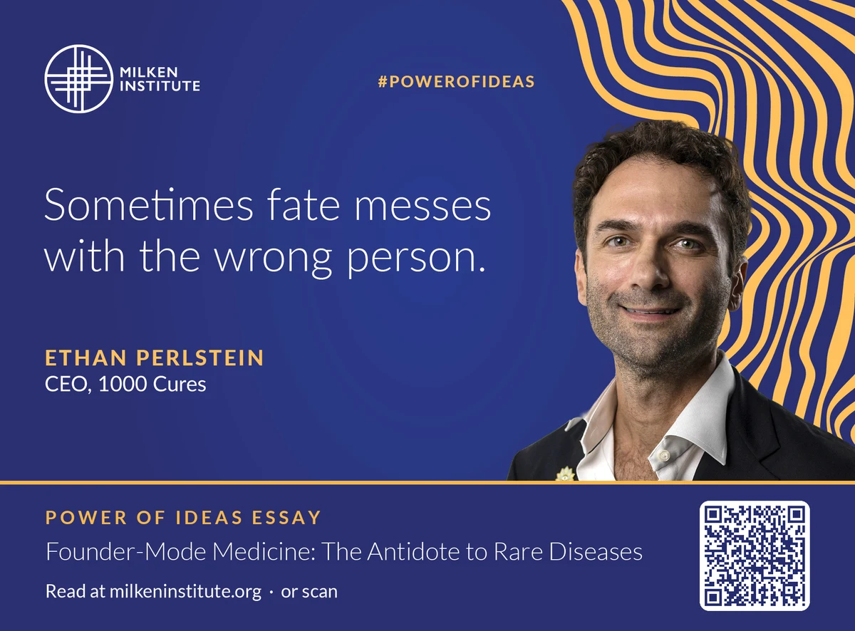 Milken Institute Power of Ideas essay graphic: Founder-Mode Medicine, by Ethan Perlstein, CEO, 1000 Cures, with a QR code linking to the essay